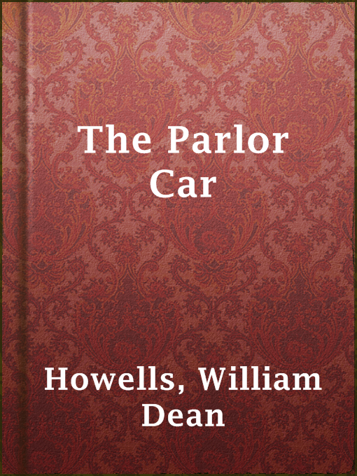 Title details for The Parlor Car by William Dean Howells - Available